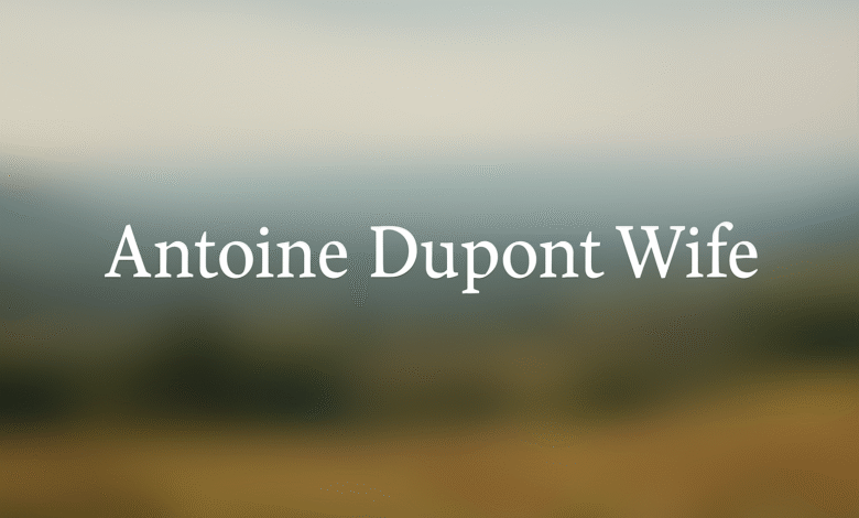 Antoine Dupont Wife